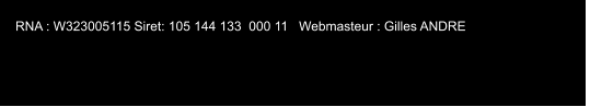 RNA : W323005115 Siret: 105 144 133  000 11   Webmasteur : Gilles ANDRE